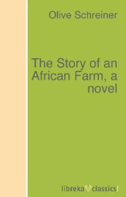 Обложка книги The Story of an African Farm, a novel, Olive Schreiner