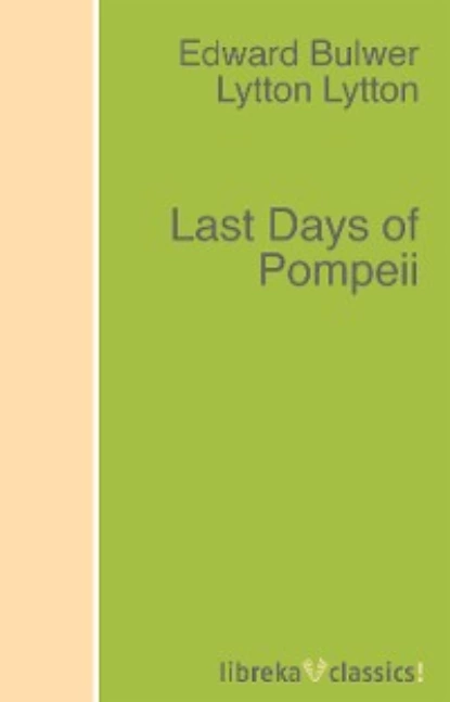 Обложка книги Last Days of Pompeii, Edward George Bulwer-Lytton