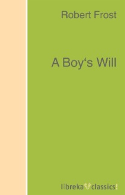 Robert  Frost - A Boy's Will