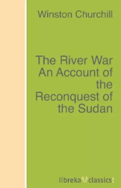 Обложка книги The River War An Account of the Reconquest of the Sudan, Winston Churchill