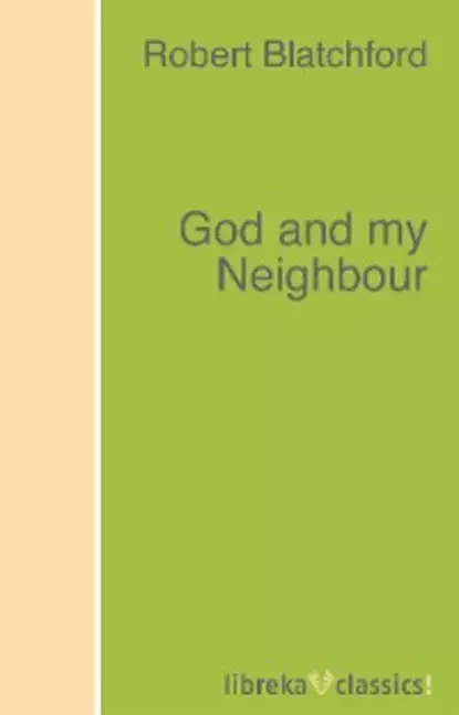 Обложка книги God and my Neighbour, Robert Blatchford