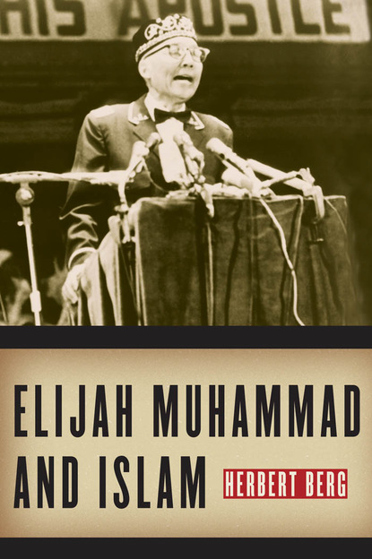 Herbert Berg - Elijah Muhammad and Islam