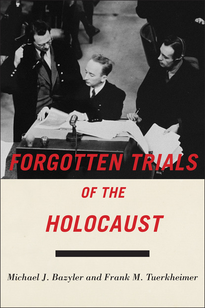 Michael J. Bazyler - Forgotten Trials of the Holocaust