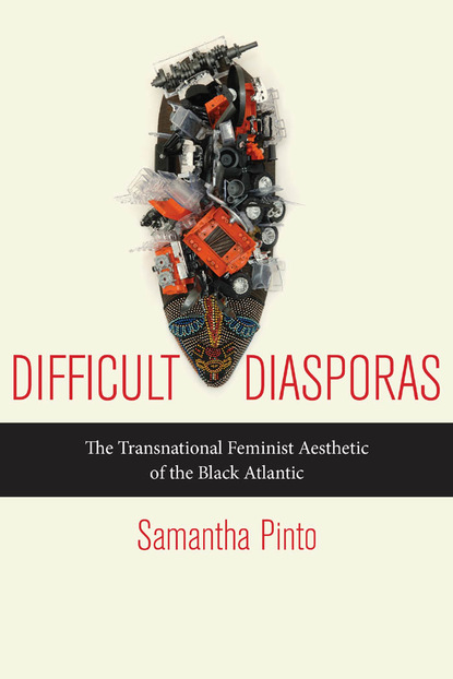 Samantha Pinto - Difficult Diasporas