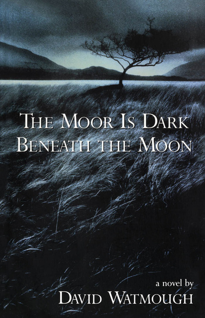 David Watmough - The Moor is Dark Beneath the Moon