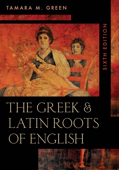 

The Greek & Latin Roots of English