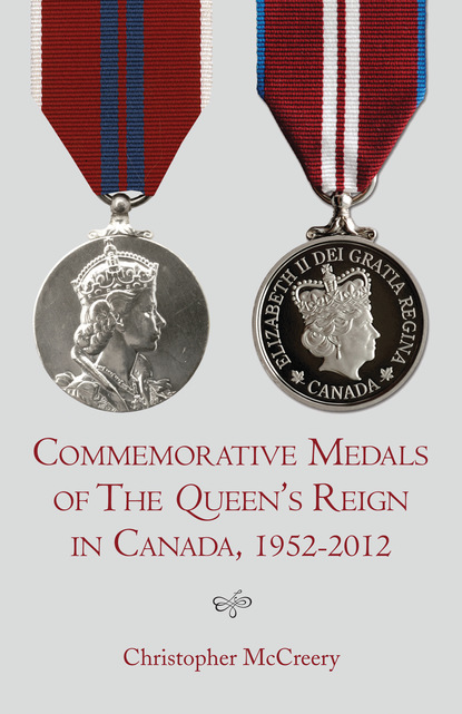 Christopher McCreery - Commemorative Medals of The Queen's Reign in Canada, 1952-2012