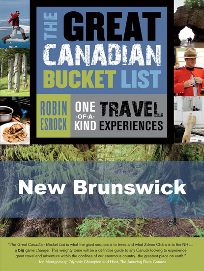 Robin Esrock - The Great Canadian Bucket List — New Brunswick