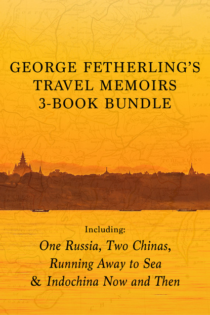 George Fetherling - George Fetherling's Travel Memoirs 3-Book Bundle