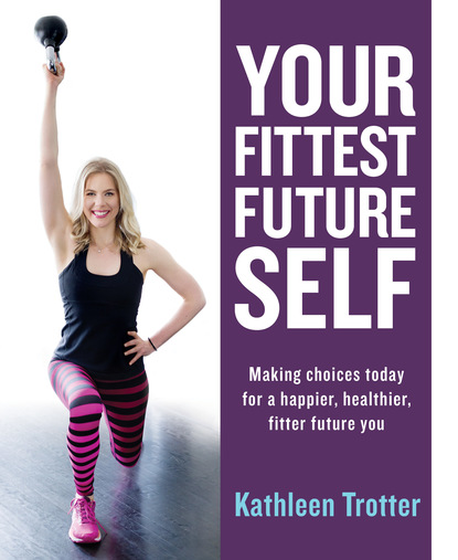 Kathleen Trotter — Your Fittest Future Self