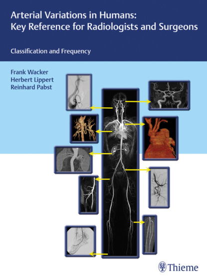 Группа авторов - Arterial Variations in Humans: Key Reference for Radiologists and Surgeons