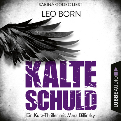 Leo Born — Kalte Schuld - Ein Kurz-Thriller mit Mara-Billinsky (Ungek?rzt)