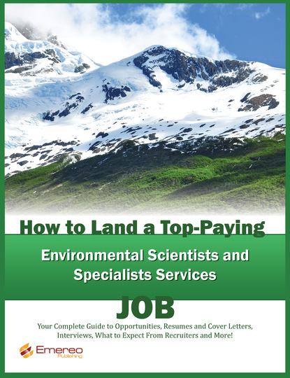 Brad Andrews - How to Land a Top-Paying Environmental Scientists and Specialists Services Job: Your Complete Guide to Opportunities, Resumes and Cover Letters, Interviews, Salaries, Promotions, What to Expect From Recruiters and More!