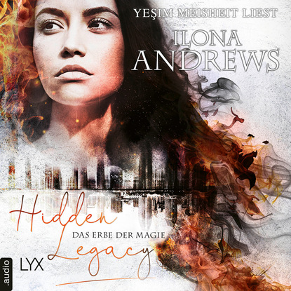 Ilona  Andrews - Das Erbe der Magie - Hidden Legacy - Nevada-Baylor-Serie, Teil 1 (Ungekürzt)