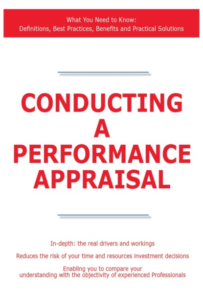 James Smith - Conducting a Performance Appraisal - What You Need to Know: Definitions, Best Practices, Benefits and Practical Solutions