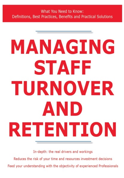 James Smith - Managing Staff Turnover and Retention - What You Need to Know: Definitions, Best Practices, Benefits and Practical Solutions