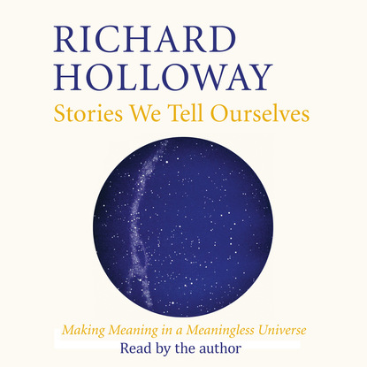 Richard  Holloway - Stories We Tell Ourselves