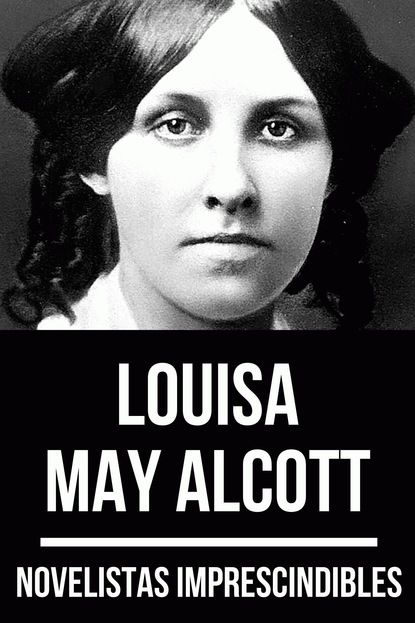 Louisa May Alcott - Novelistas Imprescindibles - Louisa May Alcott
