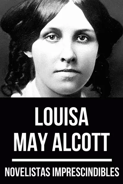 Обложка книги Novelistas Imprescindibles - Louisa May Alcott, Луиза Мэй Олкотт