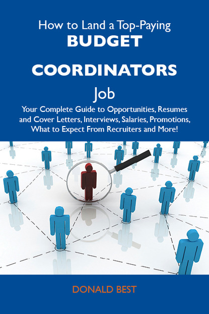 Best Donald - How to Land a Top-Paying Budget coordinators Job: Your Complete Guide to Opportunities, Resumes and Cover Letters, Interviews, Salaries, Promotions, What to Expect From Recruiters and More