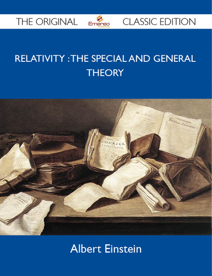 Einstein Albert - Relativity : the Special and General Theory - The Original Classic Edition