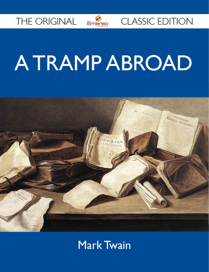 

A Tramp Abroad - The Original Classic Edition