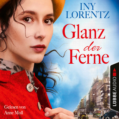 Ксюша Ангел - Glanz der Ferne - Berlin Iny Lorentz 3 (Gekürzt)