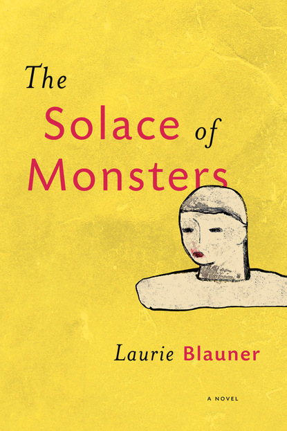 Laurie Blauner - The Solace of Monsters