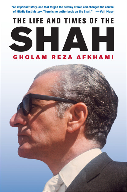 Gholam Reza Afkhami - The Life and Times of the Shah