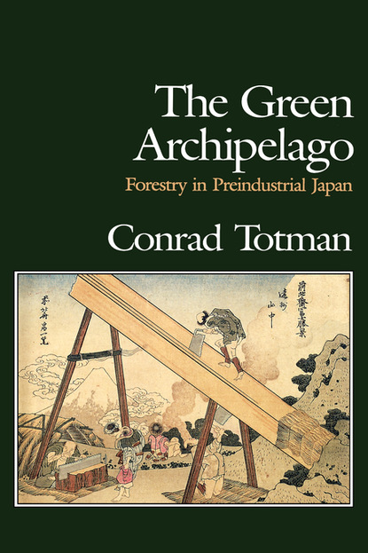 Conrad Totman - The Green Archipelago