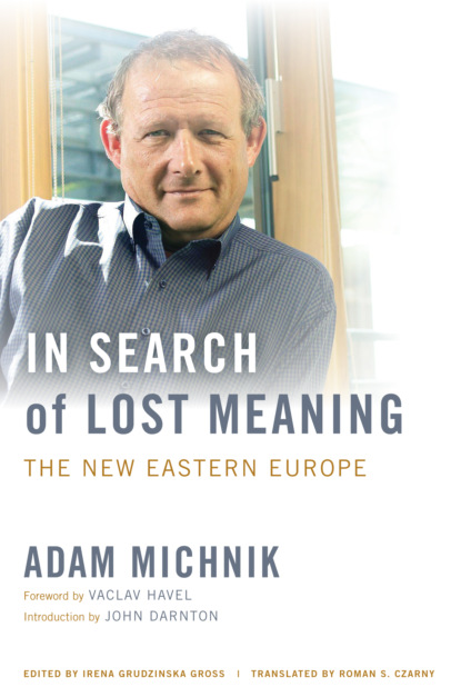 Adam Michnik - In Search of Lost Meaning