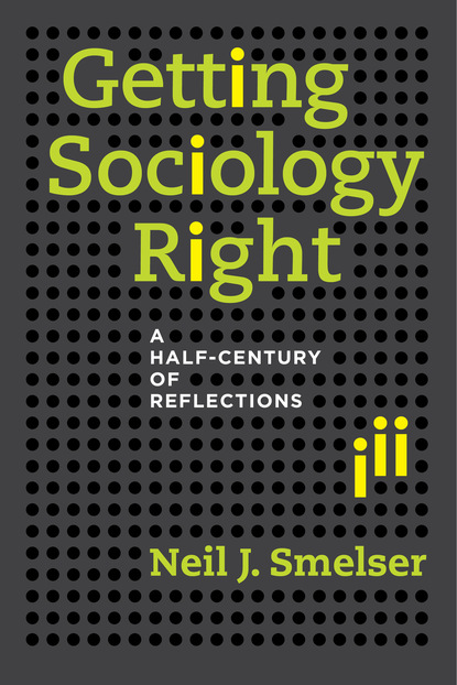 Neil J. Smelser - Getting Sociology Right