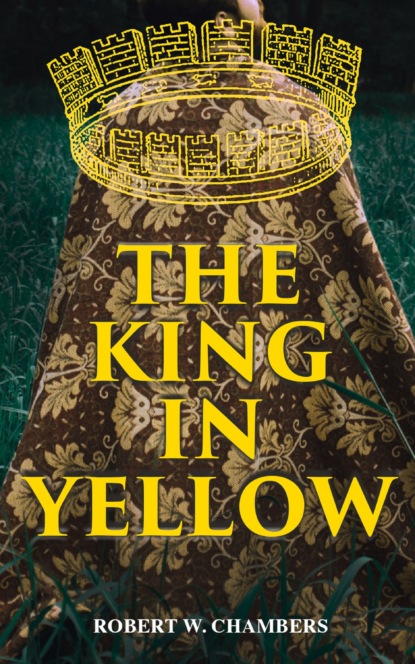 Robert W. Chambers - The King in Yellow