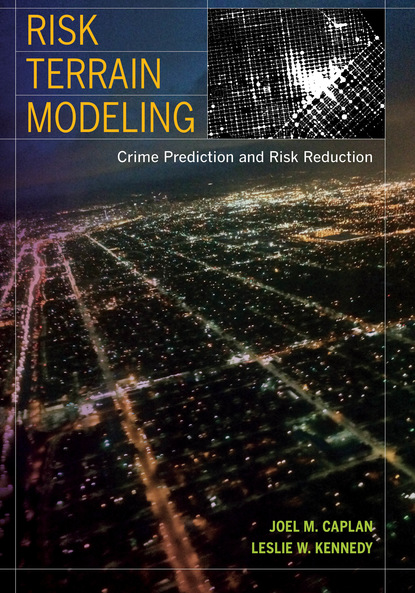 Leslie W. Kennedy - Risk Terrain Modeling