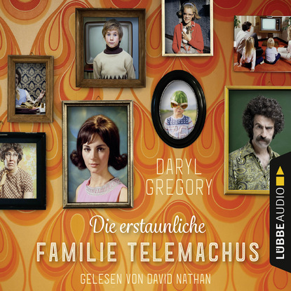 Die erstaunliche Familie Telemachus (Gekürzt) (Daryl  Gregory). 