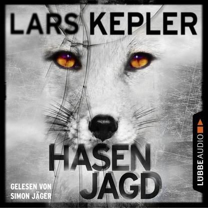 Lars Kepler - Hasenjagd - Joona Linna 6 (Ungekürzt)