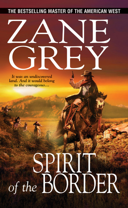 Zane Grey - Spirit of the Border