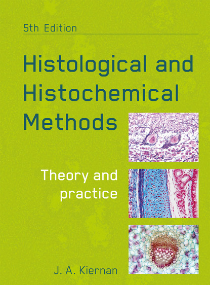 John Kiernan - Histological and Histochemical Methods, fifth edition