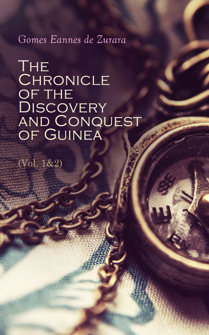 

The Chronicle of the Discovery and Conquest of Guinea (Vol. 1&2)