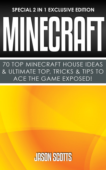 

Minecraft : 70 Top Minecraft House Ideas & Ultimate Top, Tricks & Tips To Ace The Game Exposed!