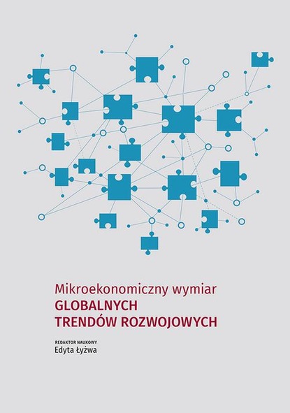 Группа авторов - Mikroekonomiczny wymiar globalnych trendów rozwojowych