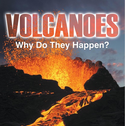

Volcanoes - Why Do They Happen