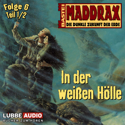 

Maddrax, Folge 6: In der weißen Hölle - Teil 1