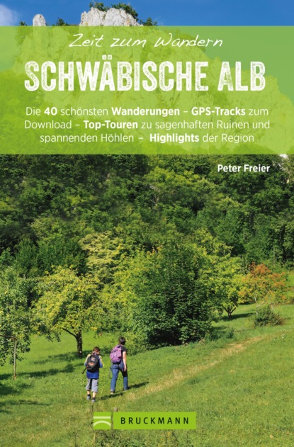 Peter Freier - Bruckmann Wanderführer: Zeit zum Wandern Schwäbische Alb.