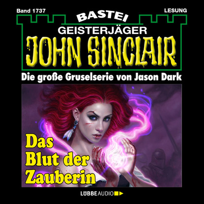 

John Sinclair, Band 1737: Das Blut der Zauberin (1. Teil)