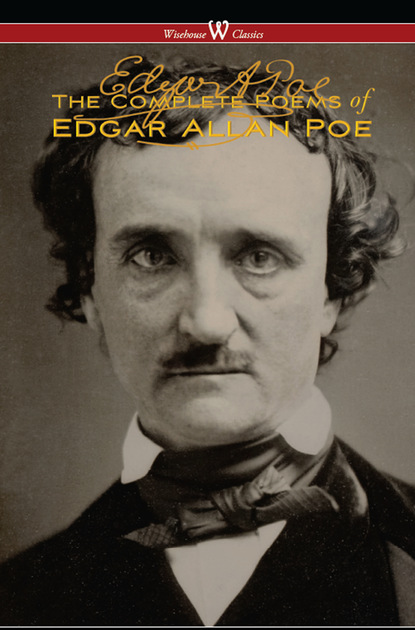 

The Complete Poems of Edgar Allan Poe (The Authoritative Edition - Wisehouse Classics)
