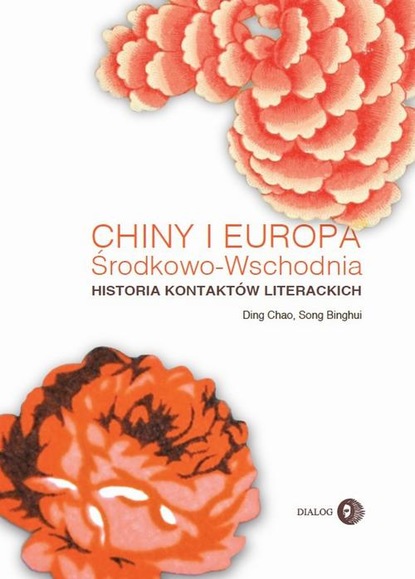 

Chiny i Europa Środkowo-Wschodnia Historia kontaktów literackich