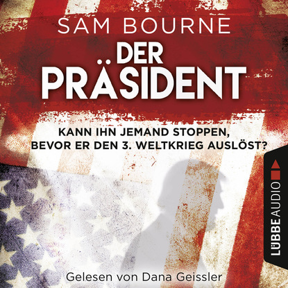 Sam Bourne — Der Pr?sident (Gek?rzt)