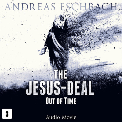 Andreas Eschbach - The Jesus-Deal, Episode 3: Out of Time (Audio Movie)