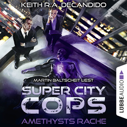 

Super City Cops, Folge 1: Amethysts Rache (Ungekürzt)